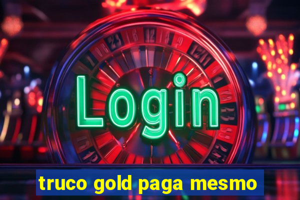 truco gold paga mesmo